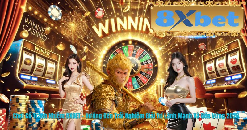 Chơi Có Trách Nhiệm 8XBET – Hướng Đến Trải Nghiệm Giải Trí Lành Mạnh Và Bền Vững 2026