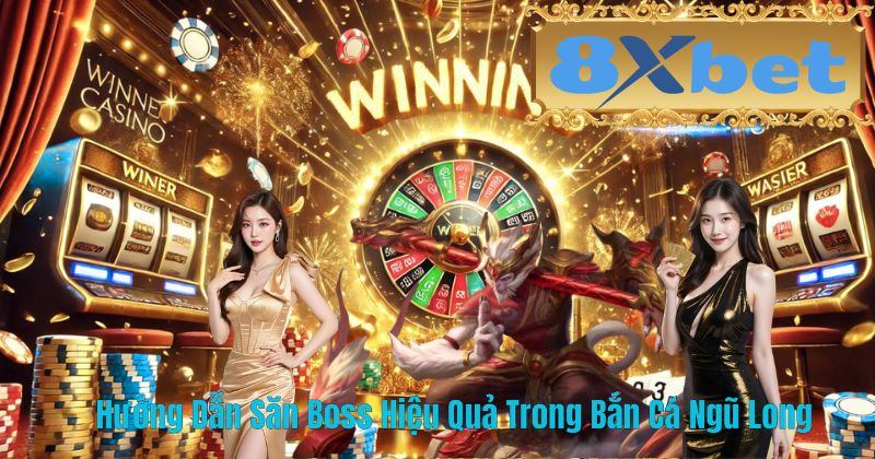 Hướng Dẫn Săn Boss Hiệu Quả Trong Bắn Cá Ngũ Long