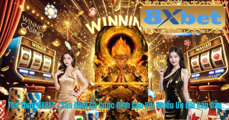 Thể Thao 8XBET – Sân Chơi Cá Cược Đỉnh Cao Với Nhiều Ưu Đãi Hấp Dẫn
